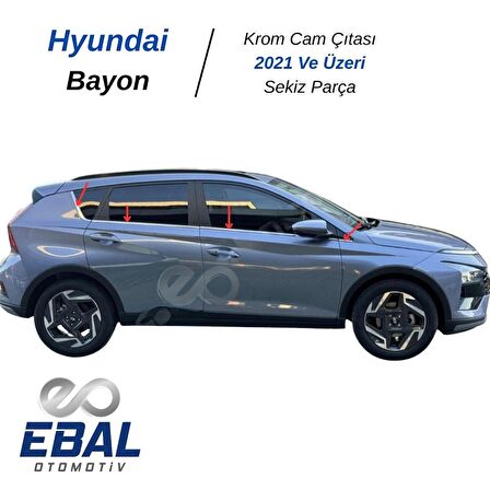 Hyundai Bayon Krom Cam Çıtası 8 parça 2021 ve üzeri Paslanmaz Çelik