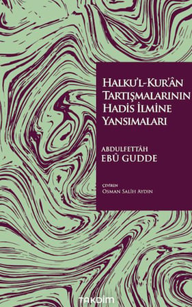 Halku'l-Kur'ân Tartışmalarının Hadis İlmine Yansımaları