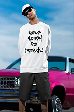 Need Money For Porrsche Yazılı Unisex Oversize Araba Sweatshirt