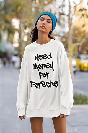Need Money For Porrsche Yazılı Unisex Oversize Araba Sweatshirt