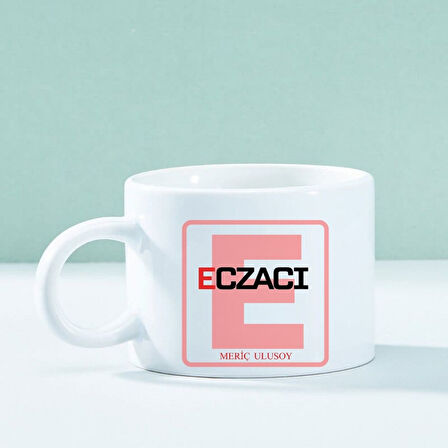 Kişiye Özel Eczacılara Özel Motto Kahve Fincanı – Mesleğe Özel Şık ve Anlamlı Tasarım