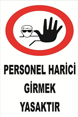 - Uyarıcı Levha - Ikaz Levhası Personel Harici Girmek Yasaktır 20x30 cm Iş Güvenliği Levhası