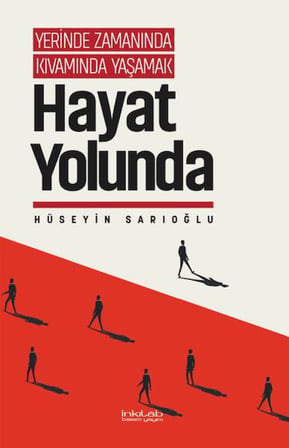 Yerinde Zamanında Kıvamında Yaşamak - Hayat Yolunda