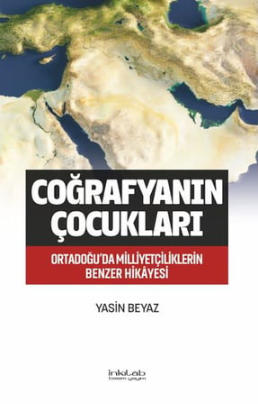 Coğrafyanın Çocukları – Ortadoğu’da Milliyetçiliklerin Benzer Hikâyesi