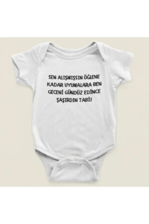 Sen Alışmışsın Öğlene Kadar Uyumalara Yazılı Pamuklu Yumuşak Unisex Çıtçıtlı Body Zıbın