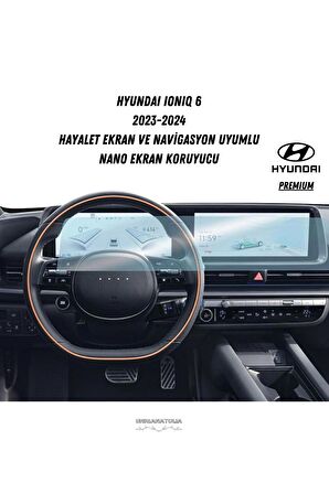 Hyundai Ioniq 6 Gösterge Panel ve Bilgi Ekran Uyumlu Nano Ekran Koruyucu