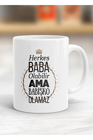 Herkes Baba Olabilir Ama Babişko Olamaz Kupa Bardak - Resimli Kupa Bardak - Hediyelik Bardak