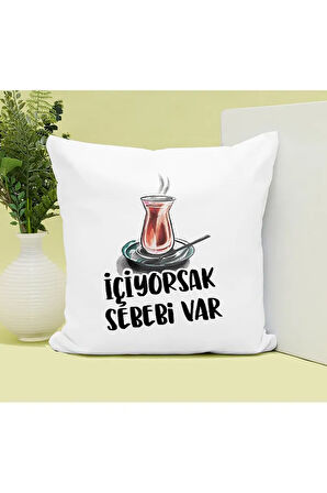 İçiyorsak Sebebi Var Çay Baskılı Kupa ve Yastık Hediyelik Set Arkadaşa Hediye