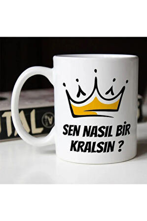 Sen Nasıl Bir Kralsın Baskılı Seramik Beyaz Esprili Kupa Bardak | Komik Yazılı Kupa