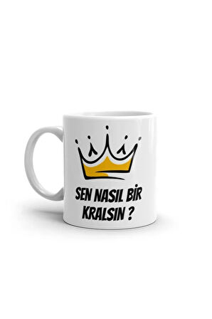 Sen Nasıl Bir Kralsın Baskılı Seramik Beyaz Esprili Kupa Bardak | Komik Yazılı Kupa