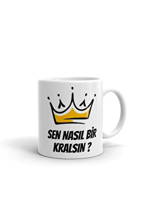 Sen Nasıl Bir Kralsın Baskılı Seramik Beyaz Esprili Kupa Bardak | Komik Yazılı Kupa