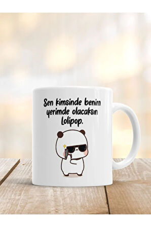 Sen Kimsinde Benim Yerimde Olacaksın Lolipop Kupa Bardak