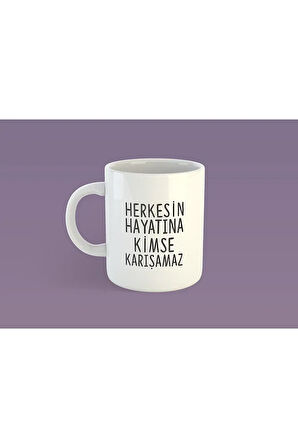 Hayatına Kimse Karışamaz Baskılı Kupa Bardak