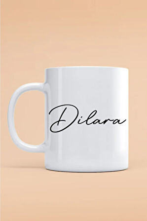 Dilara Yazılı Kupa Bardak - Baskılı Kupa Bardak - Baskılı Fincan - Isimli Bardak