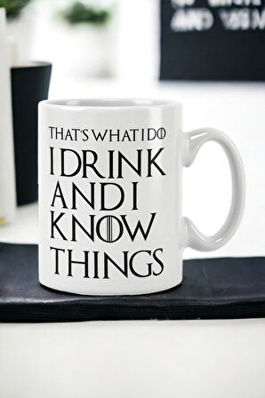 Hediyemi That's What I Do I Drink And I Know Things Game Of Thrones Tyrion Lannister Baskılı Kupa Bardak