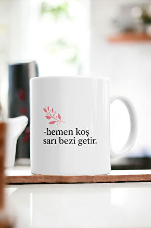 Hediyemi Klasik Anne Sözleri Hemen Koş Sarı Bezi Getir Baskılı Kupa Bardak