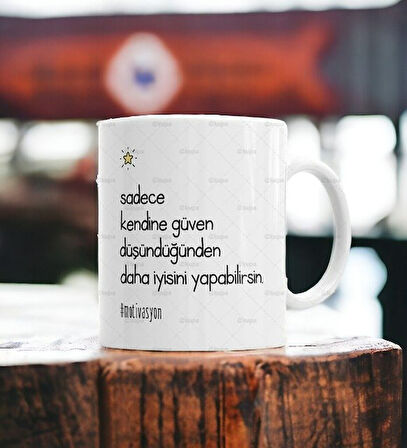 Hediyemi Sadece Kendine Güven Motivasyon Kupa Bardak