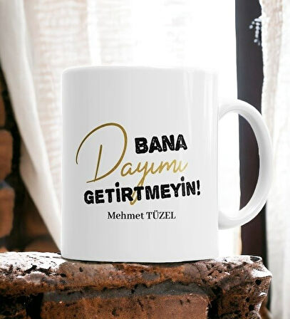 Hediyemi Dayıya Özel Bana Dayımı Getirtmeyin Kupa Bardak