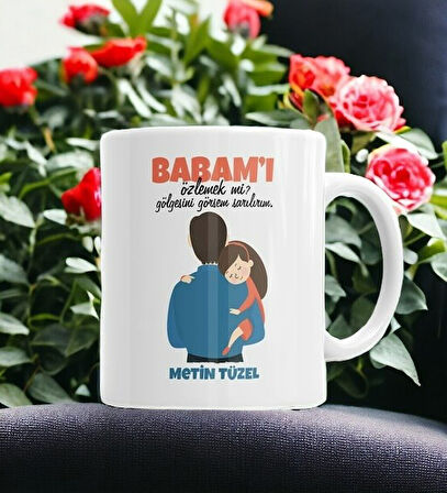 Hediyemi Babamın Gölgesini Görsem Sarılırım Baskılı Kişiye Özel Kupa Bardak