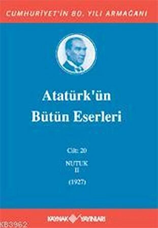 Atatürk'ün Bütün Eserleri Cilt: 20 (Nutuk 2 - 1927)