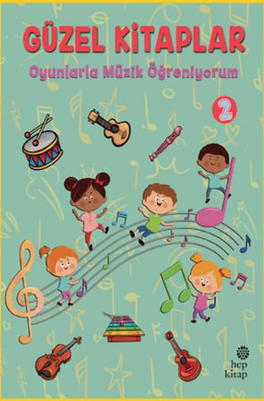 Güzel Kitaplar 2 - Oyunlarla Müzik Öğreniyorum
