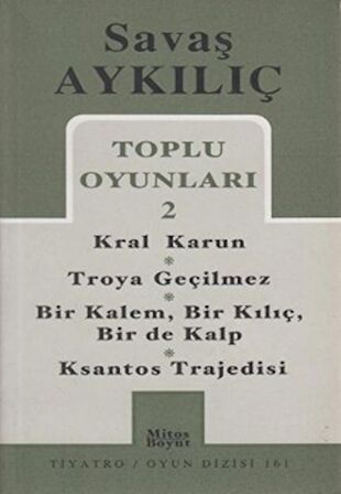 Toplu Oyunları 2 - Kral Karun / Troya Geçilmez / Bir Kalem, Bir Kılıç, Bir de Kalp / Ksantos Trajedisi