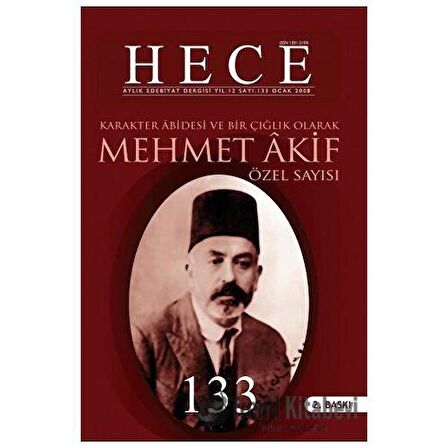 Hece Aylık Edebiyat Dergisi Yıl: 12 Sayı: 133 Ocak 2008 - Mehmet Akif Ersoy Özel Sayısı