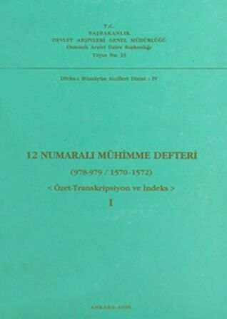 12 Numaralı Mühimme Defteri (978 - 979 / 1570 - 1572) 1. Cilt