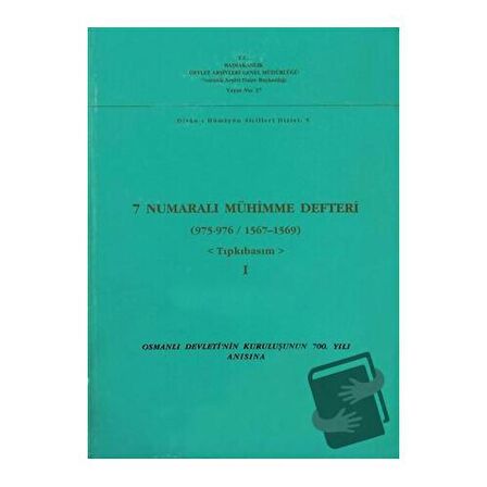 7 Numaralı Mühimme Defteri (975-976 / 1567-1569) - Tıpkıbasım Cilt: 1