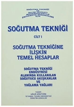 Soğutma Tekniği Cilt: 1 - Soğutma Tekniğine İlişkin Temel Hesaplar