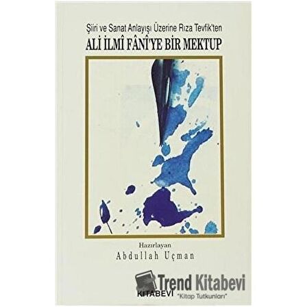 Şiiri ve Sanat Anlayışı Üzerine Rıza Tevfik’ten Ali İlmi Fani’ye Bir Mektup