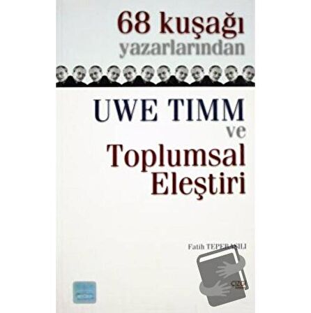 68 Kuşağı Yazarlarından Uwe Timm ve Toplumsal Eleştiri