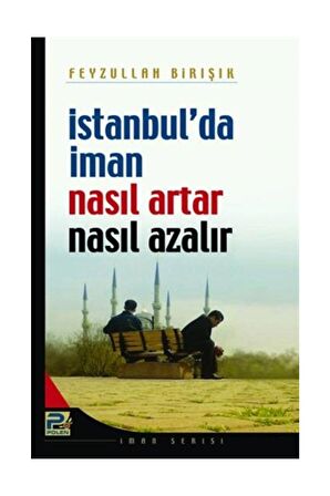 İstanbul'da İman Nasıl Artar ve Nasıl Azalır