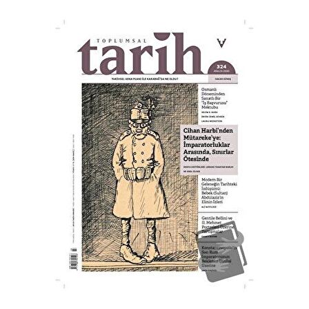 Toplumsal Tarih Dergisi Sayı: 324 Aralık 2020