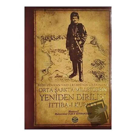 Bediüzzaman Said-i Kürdi'nin Lisanından Orta Şarkta Milletlerin Yeniden Dirilişi 1. Cilt İttiba-ı Kur'an