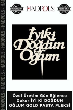 Özel Üretim Gün Eğlence Dekor İYİ Kİ DOĞDUN OĞLUM GOLD PASTA PLEKSİ