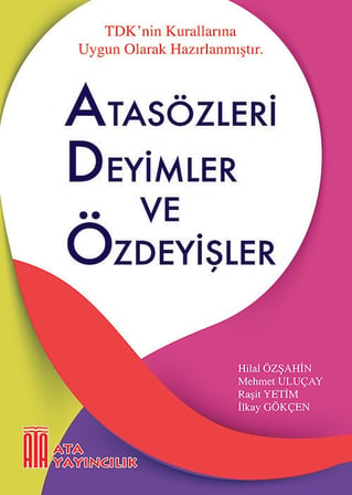 Ata Atasözleri, Deyimler ve Özdeyişler - Eş Anlamlı, Zıt Anlamlı ve Eş Sesli Kelimeler Sözlüğü