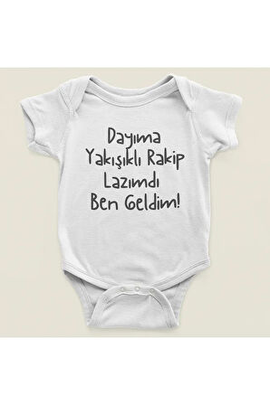 Dayıma Yakışıklı Rakip Lazımdı Ben Geldim ! Yazılı Pamuklu Yumuşak Unisex Çıtçıtlı Body Zıbın