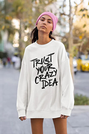 Trust Your Crazy Idea Yazılı Unisex Oversize Sweatshirt