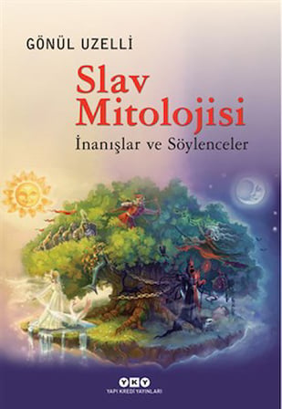 Slav Mitolojisi - İnanışlar ve Söylenceler