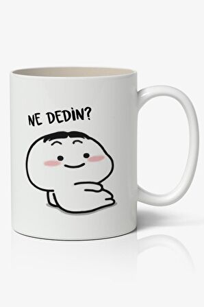 Ne Dedin? Yazılı Baskılı Kupa Bardak Baskılı Kahve Kupa Bardak