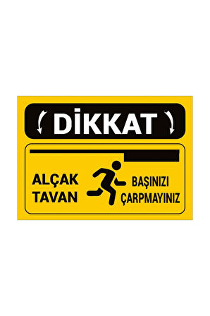 Dikkat Alçak Tavan 19x25 cm Uyarı İkaz Levhası
