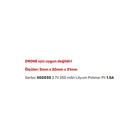 Sertec 502030 3.7V 250 Mah Lityum Polimer Pil 1.5A (Drone Için Uygun Değildir)