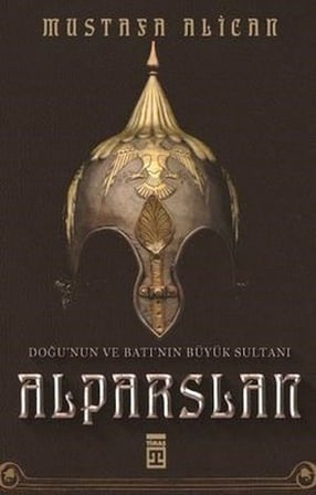 Doğu'nun ve Batı'nın Büyük Sultanı: Alparslan