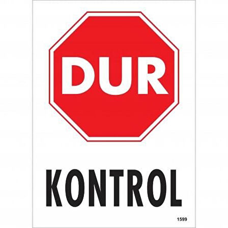 Dur Kontrol Siyah Kırmızı Uyarı Levhası 25x35 KOD:1599