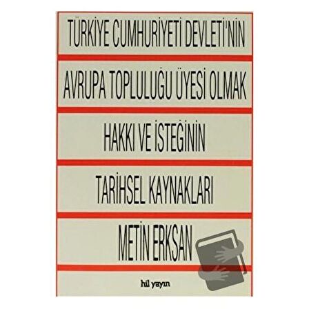 Türkiye Cumhuriyeti Devleti'nin Avrupa Topluluğu Üyesi Olmak Hakkı ve İsteğinin Tarihsel Kaynakları