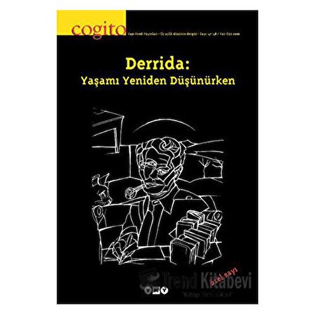 Cogito Sayı: 47 - 48 Derrida: Yaşamı Yeniden Düşünürken