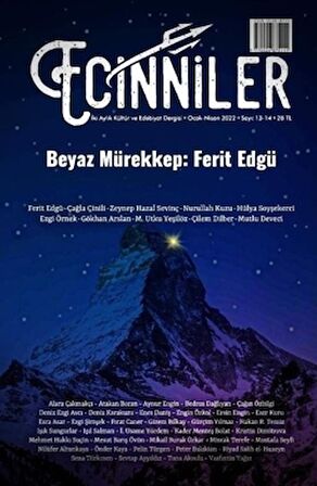 Ecinniler: İki Aylık Kültür ve Edebiyat Dergisi Sayı: 13 - 14 Beyaz Mürekkep: Ferit Edgü Ocak - Nisan 2022