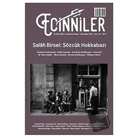 Ecinniler: İki Aylık Kültür ve Edebiyat Dergisi Sayı: 20 Salah Birsel: Sözcük Hokkabazı Mart - Nisan 2023