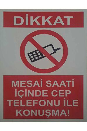 Mesai Saati İçinde Cep Telefonu İle Konuşma! Uyarı Levhası